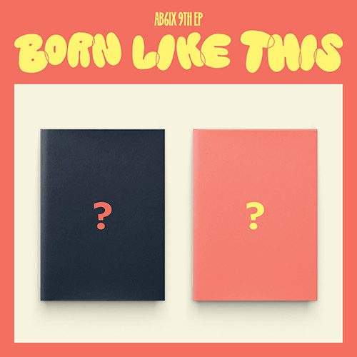 AB6IX - BORN LIKE THIS 9th EP