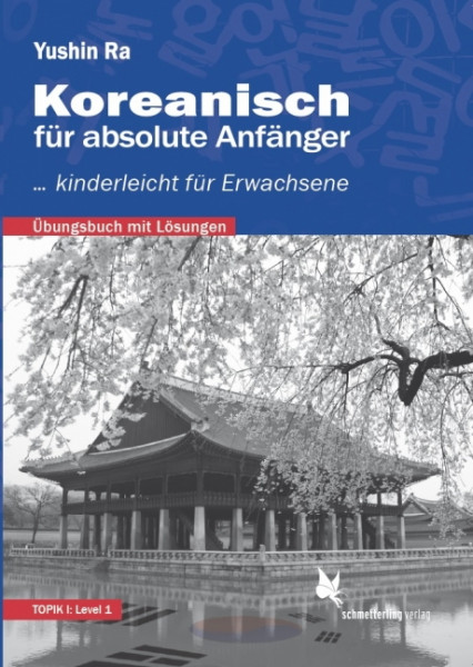 Koreanisch für absolute Anfänger (Übungsbuch, Level 1, TOPIK I)